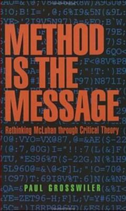 The Method Is the Message, GROSSWILER,  Paul - Overig - 9781551640747