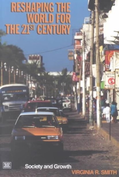Reshaping the World in the 21st Century, Virginia R. Smith - Paperback - 9781551641942