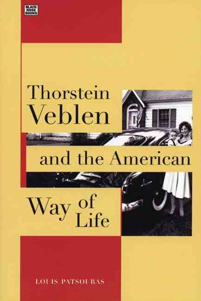 Thorstein Veblen and the American Way of Life, Louis Patsouras ; Louis Pastouris - Paperback - 9781551642284