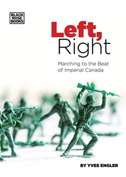 Left, Right - Marching to the Beat of Imperial Canada, Yves Engler - Gebonden - 9781551646657