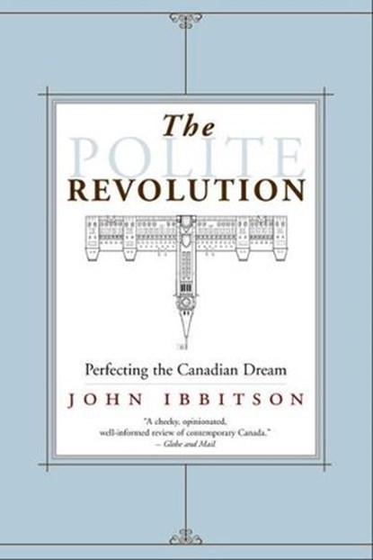 The Polite Revolution, John Ibbitson - Ebook - 9781551992624