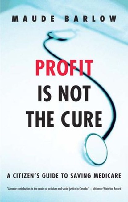 Profit Is Not the Cure, Maude Barlow - Ebook - 9781551995267