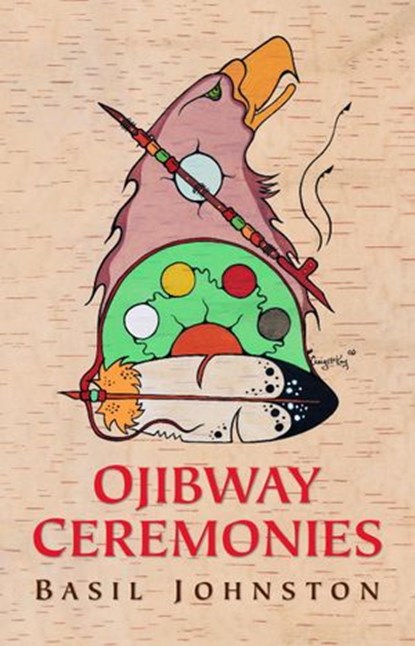 Ojibway Ceremonies, Basil Johnston - Ebook - 9781551995915