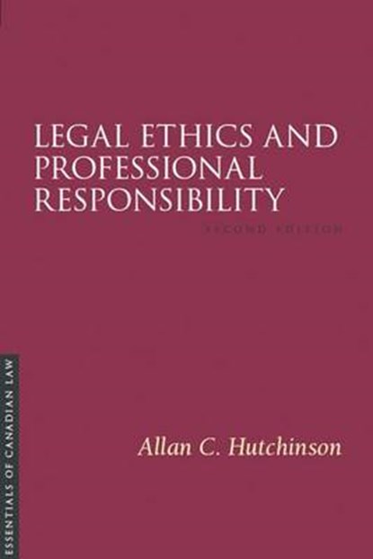 Legal Ethics and Professional Responsibility, 2/E, Allan C. Hutchinson - Paperback - 9781552211298