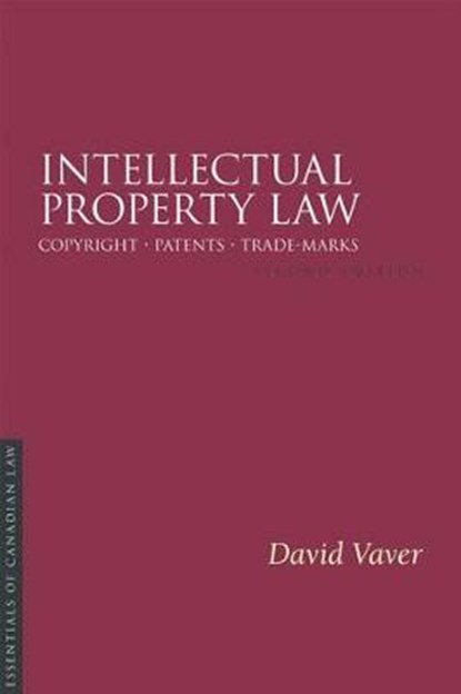 Intellectual Property Law, 2/E: Copyright Patents Trade-Marks, David Vaver - Paperback - 9781552212097