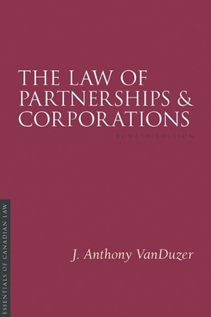 The Law of Partnerships and Corporations, 4/E, J. Anthony Vanduzer - Paperback - 9781552214688