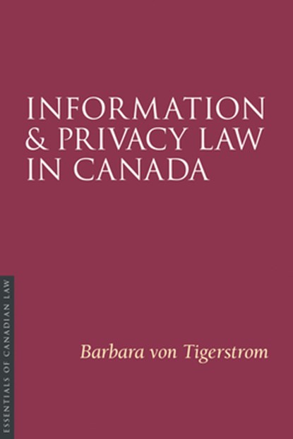 Information and Privacy Law in Canada, Barbara Von Tigerstrom - Paperback - 9781552215234