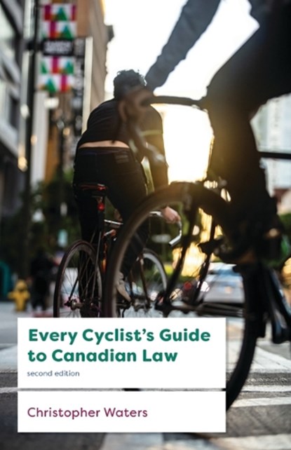 Every Cyclist's Guide to Canadian Law, Christopher Waters - Paperback - 9781552216453