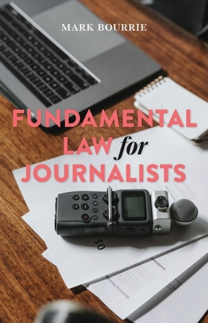 Fundamental Law for Journalists, Mark Bourrie - Paperback - 9781552216699
