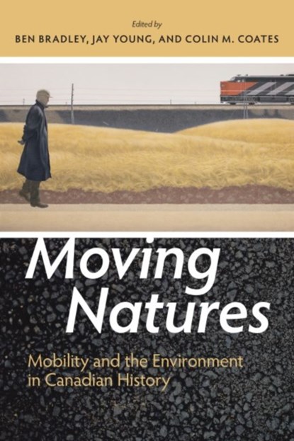 Moving Natures, Ben Bradley ; Jay Young ; Colin M. Coates - Paperback - 9781552388594