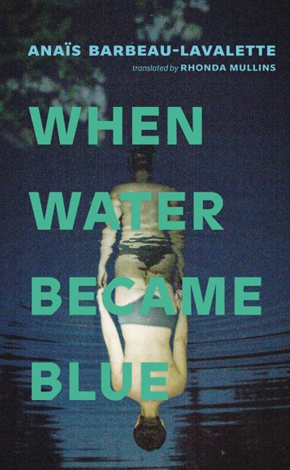 When Water Became Blue, Anas Barbeau-Lavalette - Paperback - 9781552455098