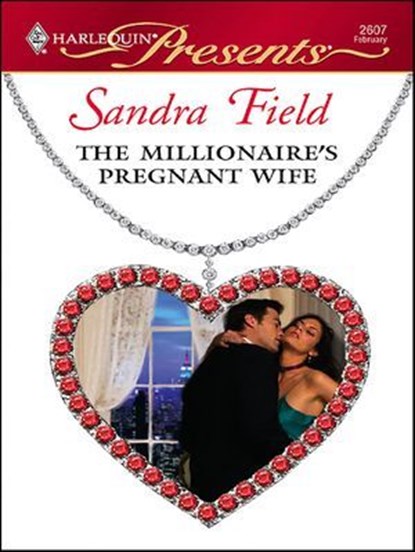 The Millionaire's Pregnant Wife, Sandra Field - Ebook - 9781552548707