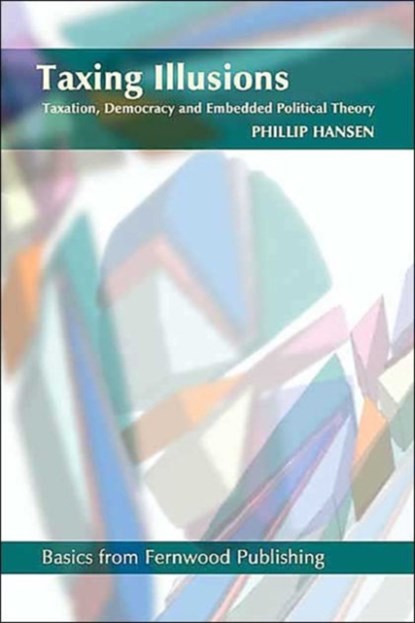 Taxing Illusions, PHILLIP (UNIVERSITY OF REGINA,  Canada) Hansen - Paperback - 9781552661024