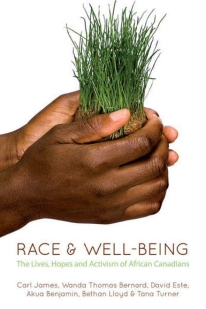 Race & Well-Being, Akua Benjamin ; Carl James ; Wanda Thomas Bernard ; David Este ; Bethan Lloyd ; Tana Turner - Paperback - 9781552663547