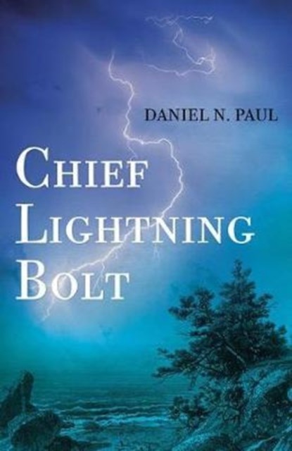 Chief Lightning Bolt, Daniel N. Paul - Paperback - 9781552669693