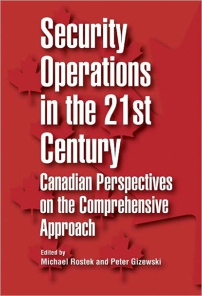 Security Operations in the 21st Century, Michael Rostek ; Peter Gizewski - Paperback - 9781553393511