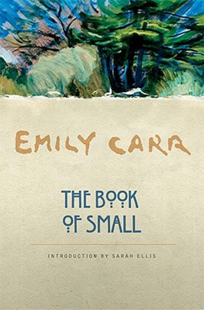 The Book of Small, Emily Carr - Paperback - 9781553650553