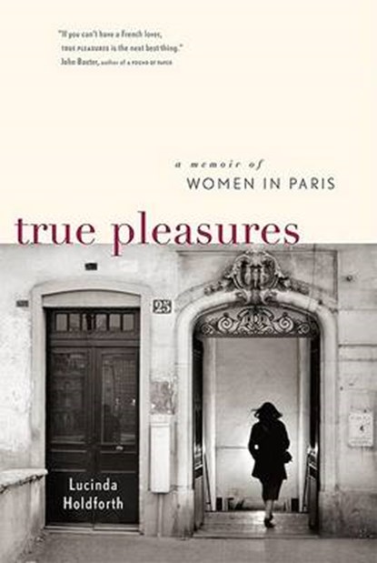 True Pleasures, HOLDFORTH,  Lucinda - Paperback - 9781553652847