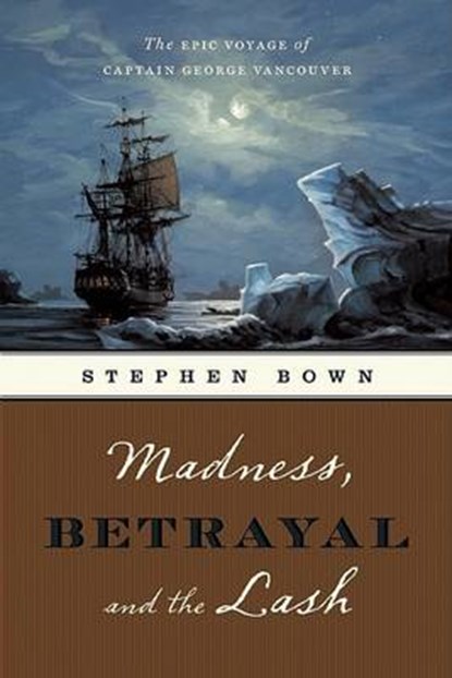 Madness, Betrayal and the Lash, BOWN,  Stephen R. - Paperback - 9781553653134