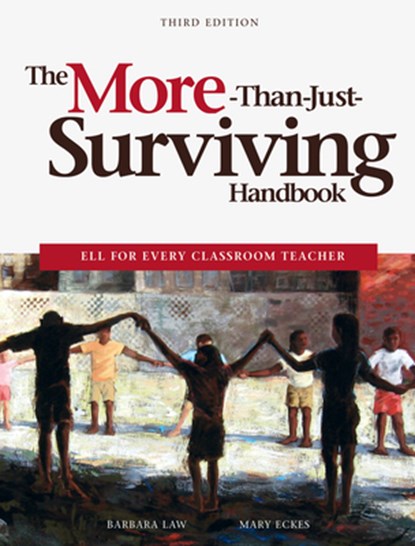 The More-Than-Just-Surviving Handbook: Ell for Every Classroom Teacher, Barbara Law - Paperback - 9781553792321