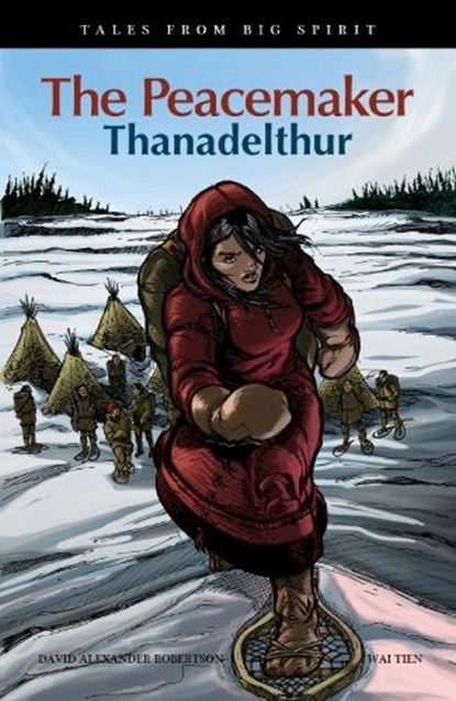 The Peacemaker: Thanadelthur, David A. Robertson - Paperback - 9781553794790