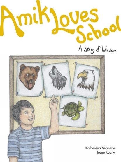 Amik Loves School: A Story of Wisdom, Katherena Vermette - Paperback - 9781553795230