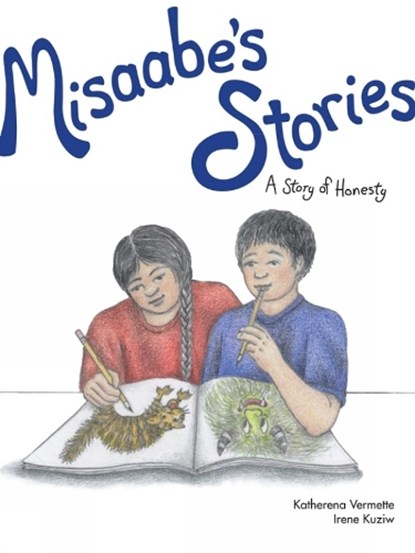Misaabe's Stories: A Story of Honesty, Katherena Vermette - Paperback - 9781553795247