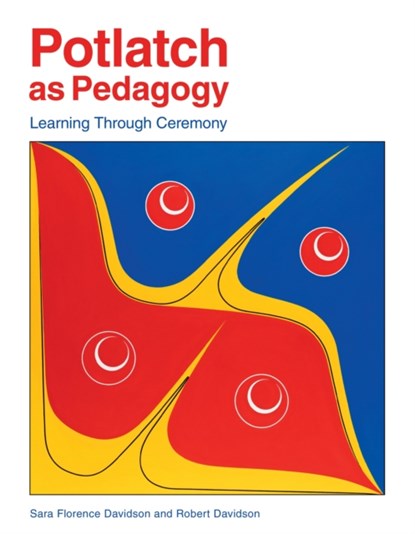 Potlatch as Pedagogy, Sara Florence Davidson ; Robert Davidson - Paperback - 9781553797739