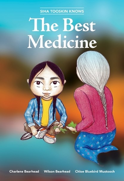 Siha Tooskin Knows the Best Medicine, Charlene Bearhead - Paperback - 9781553798408