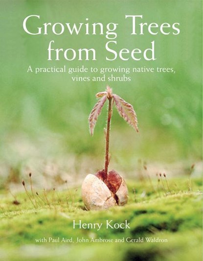 Growing Trees from Seed, Henry Kock ; Paul Aird ; John Ambrose ; Gerald Waldron - Gebonden - 9781554073634