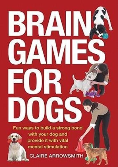 BRAIN GAMES FOR DOGS, Claire Arrowsmith - Paperback - 9781554074907
