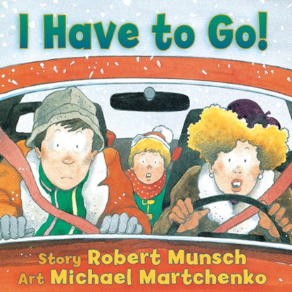 I Have to Go!, Robert Munsch - Gebonden - 9781554512539