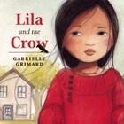 Lila and the Crow | Gabrielle Grimard | 