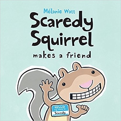 Scaredy Squirrel Makes A Friend, Melanie Watt - Paperback - 9781554533855