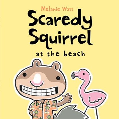 Scaredy Squirrel at the Beach, Melanie Watt - Paperback - 9781554534623