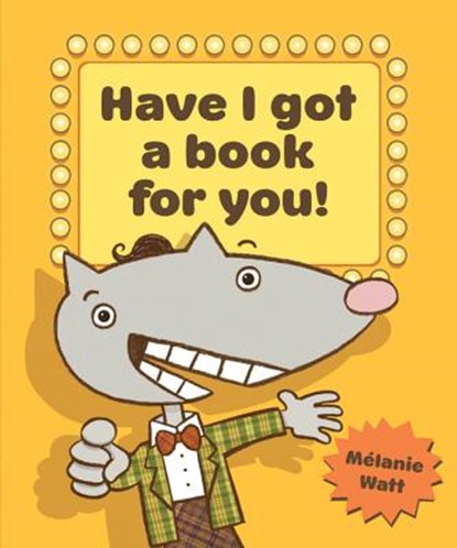 Have I Got a Book for You!, Melanie Watt - Paperback - 9781554534838
