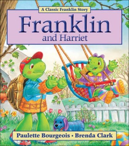 Bourgeois, P: Franklin and Harriet, Paulette Bourgeois - Paperback - 9781554537273