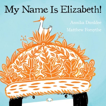 My Name Is Elizabeth!, Annika Dunklee - Paperback - 9781554537945