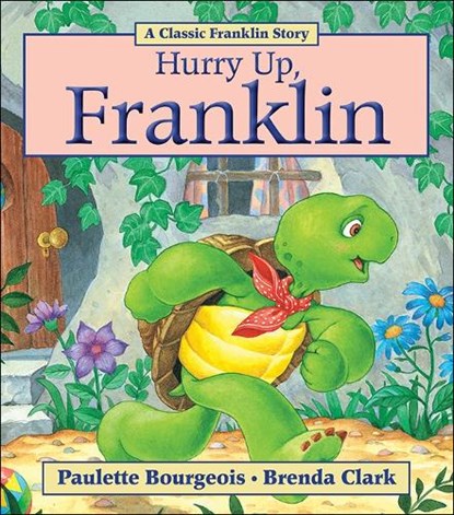 Hurry Up, Franklin, Paulette Bourgeois - Paperback - 9781554538195