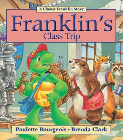 Bourgeois, P: Franklin's Class Trip, Paulette Bourgeois - Paperback - 9781554539369