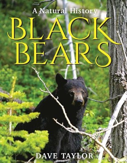 Black Bears: A Natural History, Dave Taylor - Paperback - 9781554554690