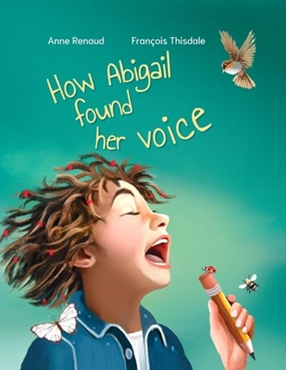 How Abigail Found Her Voice, Anne Renaud - Paperback - 9781554556915