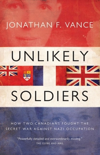 Unlikely Soldiers, Jonathan Vance - Paperback - 9781554685578