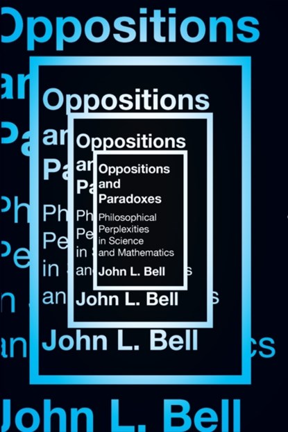 Opposition and Paradoxes, John L. Bell - Paperback - 9781554813025