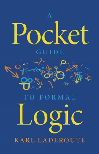 A Pocket Guide to Formal Logic, Karl Laderoute - Paperback - 9781554814701