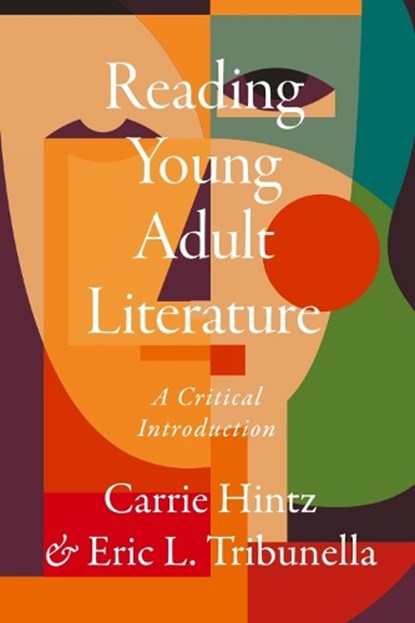 Reading Young Adult Literature: A Critical Introduction, Carrie Hintz ; Eric L. Tribunella - Paperback - 9781554815852