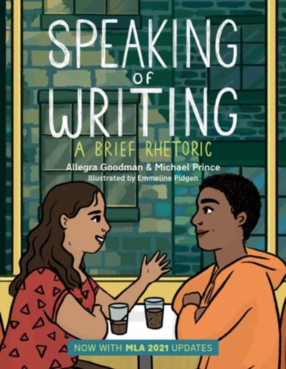 Speaking of Writing: A Brief Rhetoric - with MLA 2021 Update, Allegra Goodman ; Michael Prince - Paperback - 9781554816026