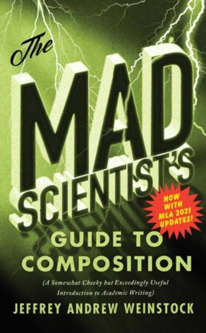 The Mad Scientist’s Guide to Composition - MLA 2021 Update, Jeffrey Andrew Weinstock - Paperback - 9781554816545