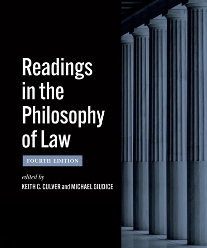 Readings in the Philosophy of Law – Fourth Edition, Keith C. Culver ; Michael Giudice - Paperback - 9781554816606