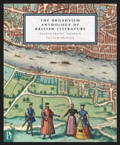 The Broadview Anthology of British Literature: Concise Edition, Volume A – Fourth Edition, Joseph Black ; Jason Rudy ; Leonard Conolly - Paperback - 9781554816699